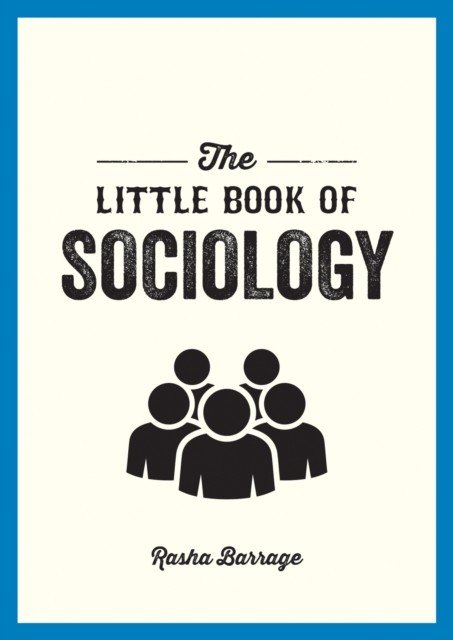Little Book of Sociology - A Pocket Guide to the Study of Society (Barrage Rasha)(Paperback / softback)