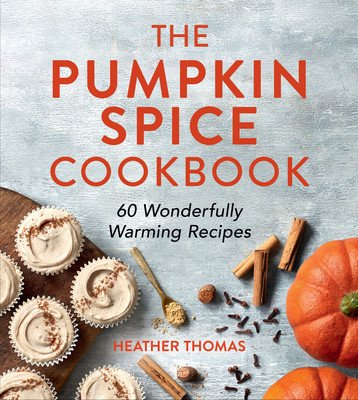 The Pumpkin Spice Cookbook: 60 Wonderfully Warming Recipes (Thomas Heather)(Pevná vazba)