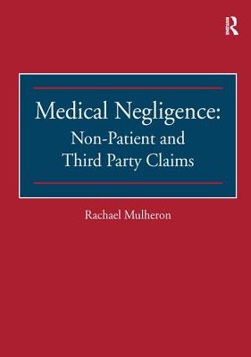 Medical Negligence: Non-Patient and Third Party Claims (Mulheron Rachael)(Paperback)