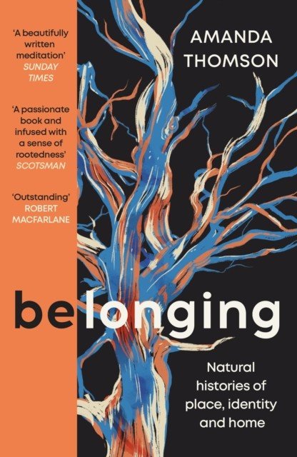 Belonging - Natural histories of place, identity and home (Thomson Amanda)(Paperback / softback)