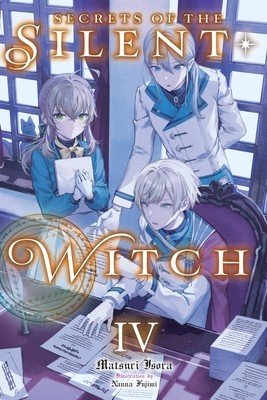 Secrets of the Silent Witch, Vol. 4: Volume 4 (Isora Matsuri)(Paperback)