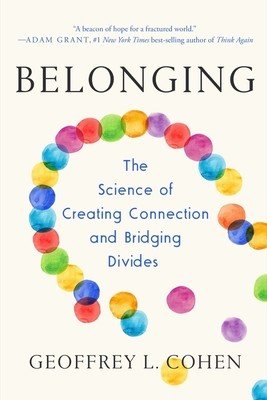 Belonging: The Science of Creating Connection and Bridging Divides (Cohen Geoffrey L.)(Paperback)