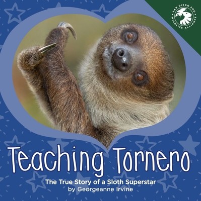 Teaching Tornero: The True Story of a Sloth Superstar (Irvine Georgeanne)(Pevná vazba)