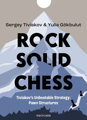 Rock Solid Chess: Tiviakov's Unbeatable Strategies: Pawn Structures (Tiviakov Sergei)(Paperback)