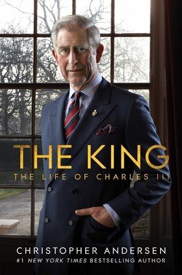 The King: The Life of Charles III (Andersen Christopher)(Pevná vazba)