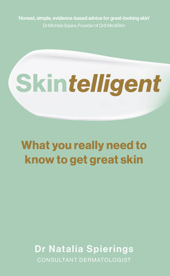 Skintelligent: What You Really Need to Know to Get Great Skin (Spierings Natalia)(Paperback)