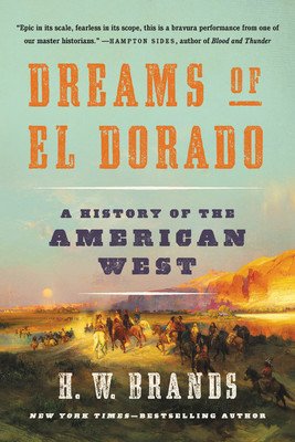 Dreams of El Dorado: A History of the American West (Brands H. W.)(Paperback)