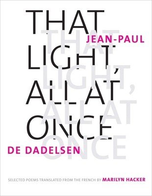 That Light, All at Once: Selected Poems (Dadelsen Jean-Paul de)(Pevná vazba)