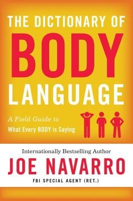 The Dictionary of Body Language: A Field Guide to Human Behavior (Navarro Joe)(Paperback)