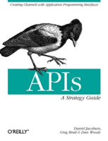 Apis: A Strategy Guide: Creating Channels with Application Programming Interfaces (Jacobson Daniel)(Paperback)