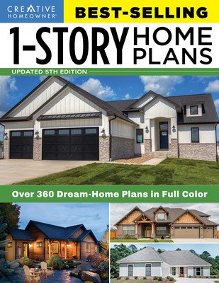 Best-Selling 1-Story Home Plans, 5th Edition: Over 360 Dream-Home Plans in Full Color (Editors of Creative Homeowner)(Paperback)