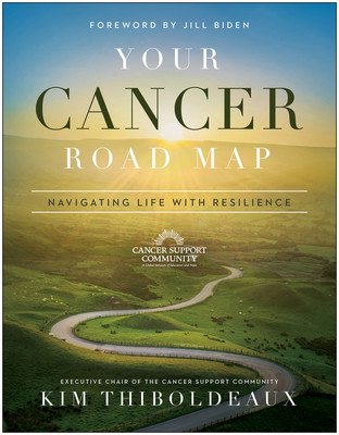 Your Cancer Road Map: Navigating Life with Resilience (Thiboldeaux Kim)(Paperback)