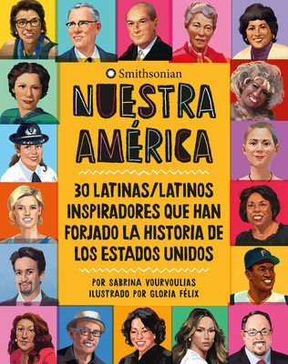 Nuestra Amrica: 30 Latinas/Latinos Inspiradores Que Han Forjado La Historia de Los Estados Unidos (Vourvoulias Sabrina)(Pevná vazba)