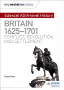 My Revision Notes: Edexcel As/A-Level History: Britain, 1625-1701: Conflict, Revolution and Settlement (Farr David)(Paperback)