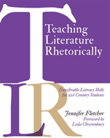 Teaching Literature Rhetorically: Transferable Literacy Skills for 21st Century Students (Fletcher Jennifer)(Paperback)