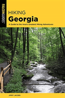 Hiking Georgia: A Guide to the State's Greatest Hiking Adventures (Jacobs Jimmy)(Paperback)