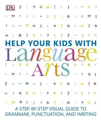 Help Your Kids with Language Arts: A Step-By-Step Visual Guide to Grammar, Punctuation, and Writing (DK)(Paperback)