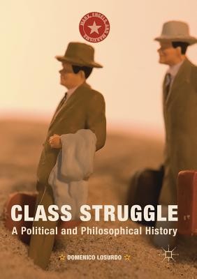 Class Struggle: A Political and Philosophical History (Losurdo Domenico)(Paperback)