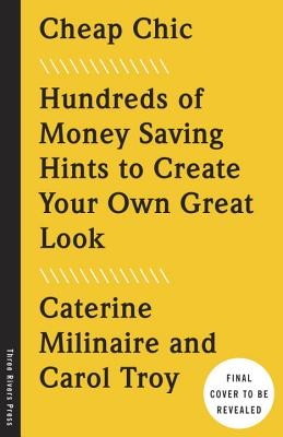 Cheap Chic: Hundreds of Money-Saving Hints to Create Your Own Great Look (Milinaire Caterine)(Paperback)