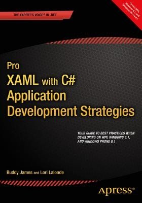 Pro Xaml with C#: Application Development Strategies (Covers Wpf, Windows 8.1, and Windows Phone 8.1) (James Buddy)(Paperback)