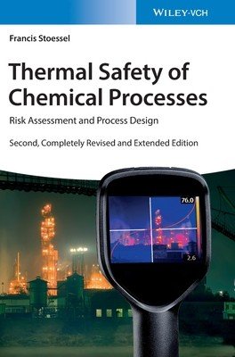 Thermal Safety of Chemical Processes: Risk Assessment and Process Design (Stoessel Francis)(Pevná vazba)