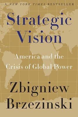 Strategic Vision: America and the Crisis of Global Power (Brzezinski Zbigniew)(Paperback)