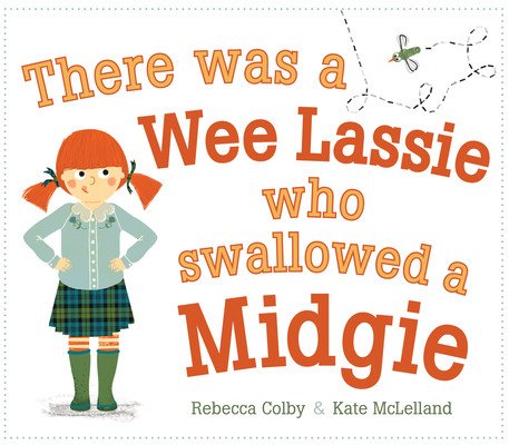 There Was a Wee Lassie Who Swallowed a Midgie (Colby Rebecca)(Paperback)