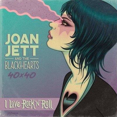Joan Jett & the Blackhearts 40x40: Bad Reputation / I Love Rock-N-Roll: Bad Reputation / I Love Rock-N-Roll (Stone Jazzlyn)(Paperback)