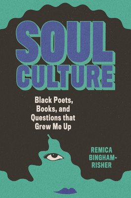 Soul Culture: Black Poets, Books, and Questions That Grew Me Up (Bingham-Risher Remica)(Pevná vazba)