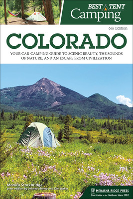 Best Tent Camping: Colorado: Your Car-Camping Guide to Scenic Beauty, the Sounds of Nature, and an Escape from Civilization (Stockbridge Monica Parpal)(Paperback)