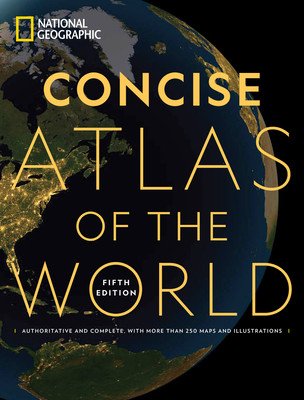 National Geographic Concise Atlas of the World, 5th Edition: Authoritative and Complete, with More Than 200 Maps and Illustrations (National Geographic)(Paperback)