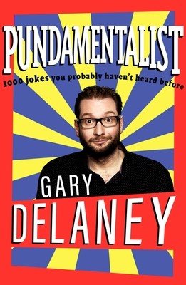 Pundamentalist: 1,000 Jokes You (Probably) Haven't Heard Before (Delaney Gary)(Paperback)