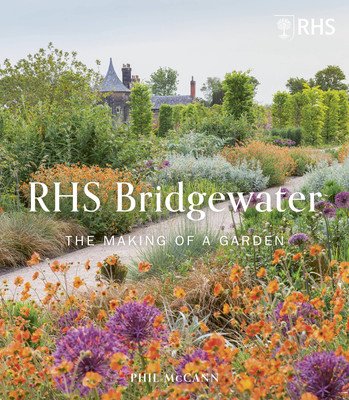Rhs Garden Bridgewater: The Making of a Garden (Royal Horticultural Society)(Pevná vazba)