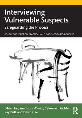 Interviewing Vulnerable Suspects: Safeguarding the Process (Tudor-Owen Jane)(Paperback)