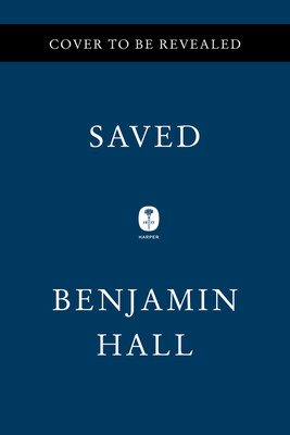 Saved: A War Reporter's Mission to Make It Home (Hall Benjamin)(Pevná vazba)