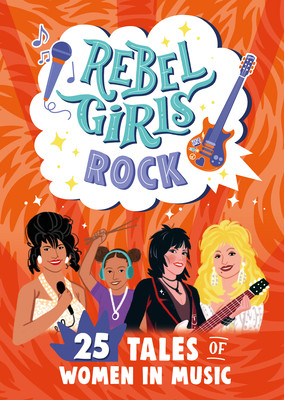 Rebel Girls Rock: 25 Tales of Women in Music (Rebel Girls)(Paperback)