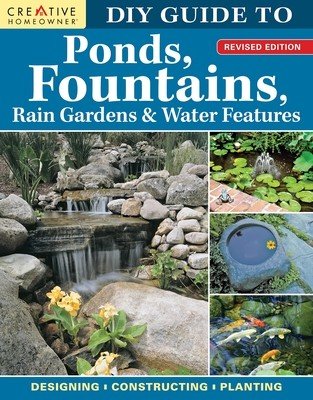 DIY Guide to Ponds, Fountains, Rain Gardens & Water Features, Revised Edition: Designing - Constructing - Planting (Koziol Nina)(Paperback)