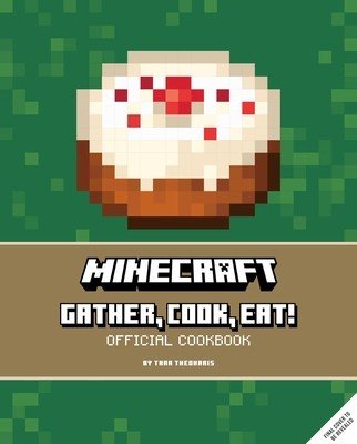 Minecraft: Gather, Cook, Eat! Official Cookbook (Theoharis Tara)(Pevná vazba)