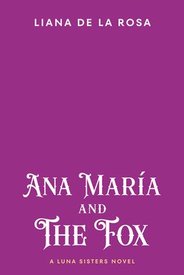 Ana Mara and the Fox (De La Rosa Liana)(Paperback)