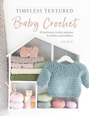 Timeless Textured Baby Crochet: 20 Heirloom Crochet Patterns for Babies and Toddlers (Apala Vita)(Paperback)