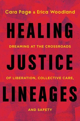 Healing Justice Lineages: Dreaming at the Crossroads of Liberation, Collective Care, and Safety (Page Cara)(Paperback)
