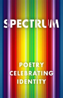 Spectrum - Poetry Celebrating Identity(Paperback / softback)