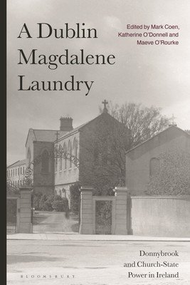 A Dublin Magdalene Laundry: Donnybrook and Church-State Power in Ireland (Coen Mark)(Paperback)