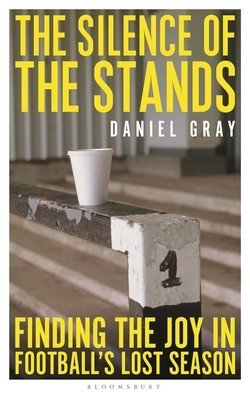 The Silence of the Stands: Finding the Joy in Football's Lost Season (Gray Daniel)(Paperback)