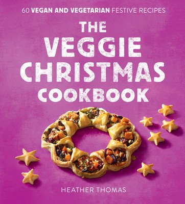 The Veggie Christmas Cookbook: 60 Vegan and Vegetarian Festive Recipes (Thomas Heather)(Pevná vazba)