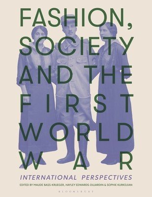 Fashion, Society, and the First World War: International Perspectives (Bass-Krueger Maude)(Paperback)