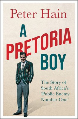 A Pretoria Boy: The Story of South Africa's 'Public Enemy Number One' (Hain Peter)(Paperback)