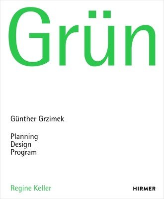 Grn: Gnther Grzimek: Planning, Design, Program (Keller Regine)(Pevná vazba)