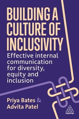 Building a Culture of Inclusivity: Effective Internal Communication for Diversity, Equity and Inclusion (Bates Priya)(Paperback)