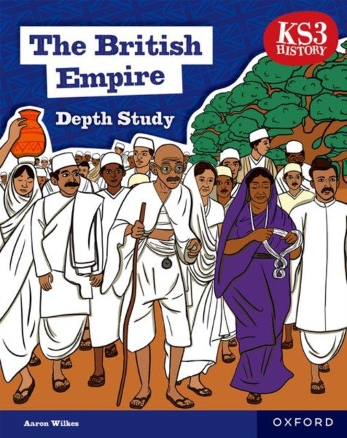 KS3 History Depth Study: The British Empire Student Book Second Edition (Wilkes Aaron)(Paperback / softback)